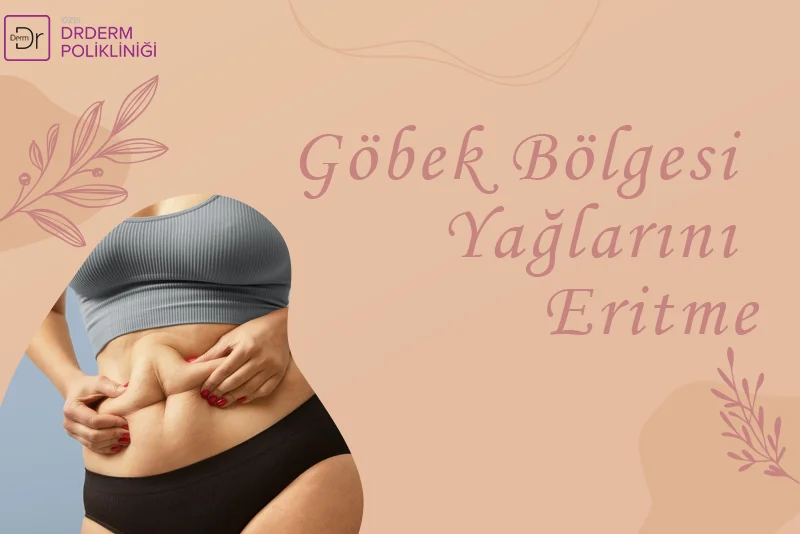 Göbek Bölgesi Yağlarını Eritme